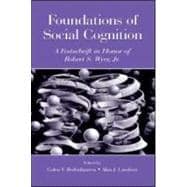 Foundations of Social Cognition: A Festschrift in Honor of Robert S. Wyer, Jr.