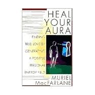 Heal Your Aura Finding True Love by Generating a Positive Energy Field