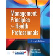Management Principles for Health Professionals, Seventh Edition Includes Navigate 2 Advantage Access