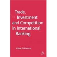 Trade, Investment And Competition in International Banking