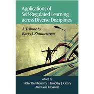 Applications of Self-regulated Learning Across Diverse Disciplines: A Tribute to Barry J. Zimmerman