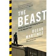The Beast Riding the Rails and Dodging Narcos on the Migrant Trail,9781781681329