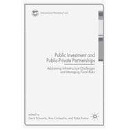 Public Investment and Public-Private Partnerships Addressing Infrastructure Challenges and Managing Fiscal Risks