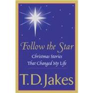 Follow the Star : Christmas Stories That Changed My Life