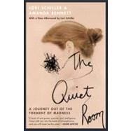 The Quiet Room A Journey Out of the Torment of Madness