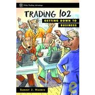 Trading 102 Getting Down to Business