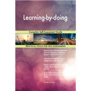Learning-by-doing Complete Self-Assessment Guide