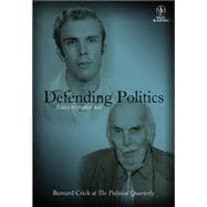 Defending Politics Bernard Crick at The Political Quarterly