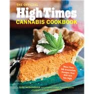 The Official High Times Cannabis Cookbook More Than 50 Irresistible Recipes That Will Get You High