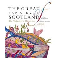 The Great Tapestry of Scotland The Making of a Masterpiece