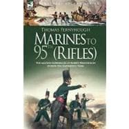 Marines to 95th (Rifles): The Military Experiences of Robert Fernyhough During the Napoleonic Wars With a Short Description of the Military Careers of His Brothers