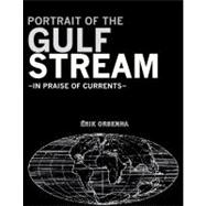 Portrait of the Gulf Stream : In Praise of Currents