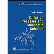 Diffusion Processes and Stochastic Calculus