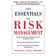 The Essentials of Risk Management, Chapter 3 - Banks and Their Regulators--The Research Lab for Risk Management?