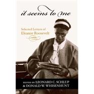 It Seems to Me: Selected Letters of Eleanor Roosevelt