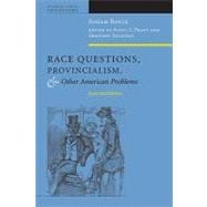 Race Questions, Provincialism, and Other American Problems Expanded Edition