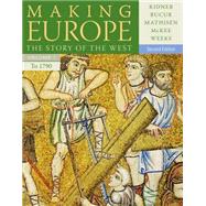 Making Europe The Story of the West, Volume I to 1790