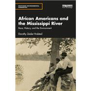 African Americans and the Mississippi River: Race, history and the environment,9781138671331