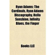Ryan Adams : The Cardinals, Ryan Adams Discography, Hello Sunshine, Infinity Blues, the Finger