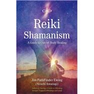 Reiki Shamanism A Guide to Out-of-Body Healing