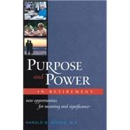 Purpose and Power in Retirement: New Opportunities for Meaning and Significance