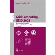 Grid Computing - Grid 2002: Third International Workshop, Baltimore, Md, Usa, November 18, 2002 : Proceedings