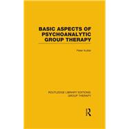 Basic Aspects of Psychoanalytic Group Therapy (RLE: Group Therapy)