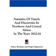Narrative of Travels and Discoveries in Northern and Central Africa : In the Years 1822-24