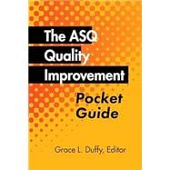 The ASQ Quality Improvement Pocket Guide: Basic History, Concepts, Tools, and Relationships