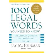 1001 Legal Words You Need to Know The Ultimate Guide to the Language of the Law