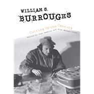 William S. Burroughs Cutting Up the Century