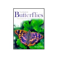 World of Butterflies : A Fully Illustrated Guide to These Delicate Jewels of Nature