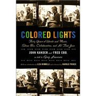 Colored Lights : Forty Years of Words and Music, Show Biz, Collaboration, and All That Jazz