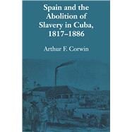 Spain and the Abolition of Slavery in Cuba 1817-1886