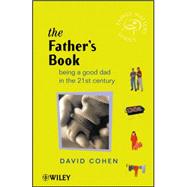 The Father's Book Being a Good Dad in the 21st Century