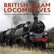 British Steam Locomotives The Steam Trains Of Great Britain Shown In 200 Photographs