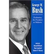 George W. Bush : Evaluating the President at Midterm