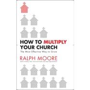 How to Multiply Your Church The Most Effective Way to Grow God's Kingdom