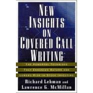 New Insights on Covered Call Writing The Powerful Technique That Enhances Return and Lowers Risk in Stock Investing