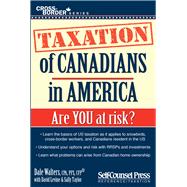 Taxation of Canadians in America Are you at risk?