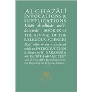 Al-Ghazali on Invocations & Supplications Book IX of the Revival of the Religious Sciences
