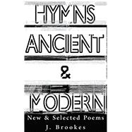 Hymns Ancient & Modern New & Selected Poems