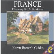 Karen Brown's France : Charming Bed and Breakfasts 2003