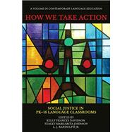 How We Take Action: Social Justice in PK-16 Language Classrooms