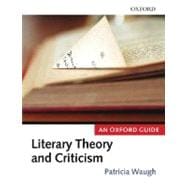Literary Theory and Criticism An Oxford Guide