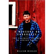 Measure of Endurance : The Unlikely Triumph of Steven Sharp