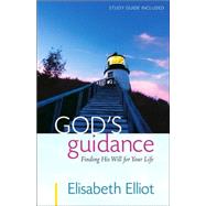 God's Guidance : Finding His Will for Your Life