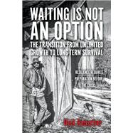 Waiting Is Not An Option: The Transition from Unlimited Growth to Long-Term Survival Resilience Requires Preparation Before The Crisis