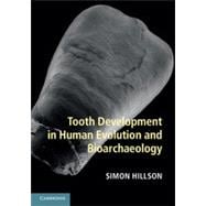 Tooth Development in Human Evolution and Bioarchaeology