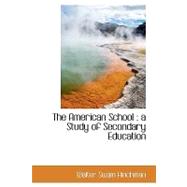 The American School: A Study of Secondary Education
